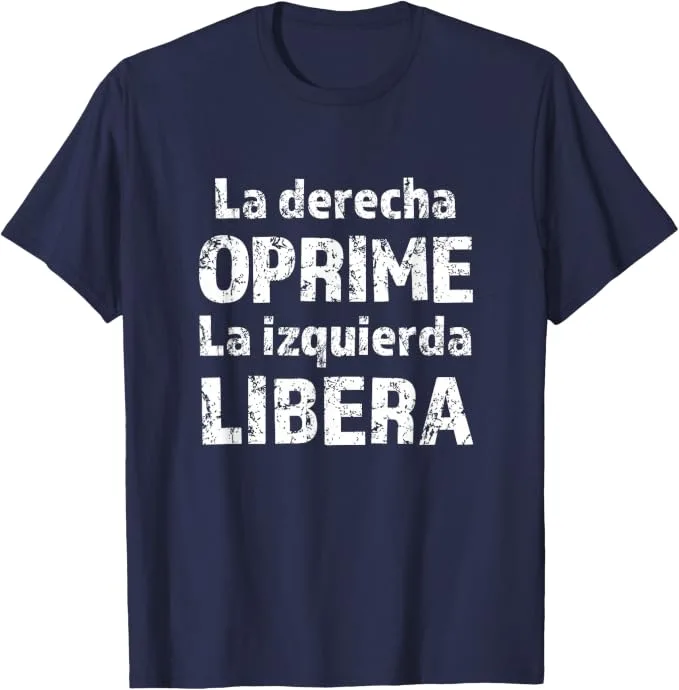 La Derecha Oprime La Izquierda Libera Camiseta